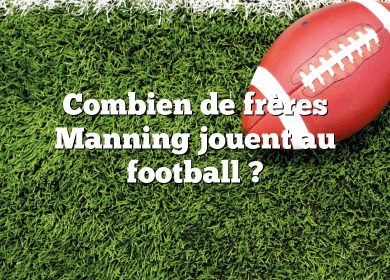 Combien de frères Manning jouent au football ?